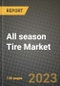 2023 All season Tire Market - Revenue, Trends, Growth Opportunities, Competition, COVID Strategies, Regional Analysis and Future outlook to 2030 (by products, applications, end cases) - Product Thumbnail Image