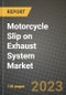 2023 Motorcycle Slip on Exhaust System Market - Revenue, Trends, Growth Opportunities, Competition, COVID Strategies, Regional Analysis and Future outlook to 2030 (by products, applications, end cases) - Product Thumbnail Image