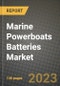 2023 Marine Powerboats Batteries Market - Revenue, Trends, Growth Opportunities, Competition, COVID Strategies, Regional Analysis and Future outlook to 2030 (by products, applications, end cases) - Product Thumbnail Image