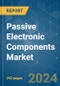 Passive Electronic Components - Market Share Analysis, Industry Trends & Statistics, Growth Forecasts (2024 - 2029) - Product Image