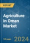 Agriculture in Oman - Market Share Analysis, Industry Trends & Statistics, Growth Forecasts 2019 - 2029 - Product Thumbnail Image