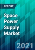 Space Power Supply Market Size, Share, Trend, Forecast, & Industry Analysis: 2021-2026- Product Image