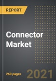 Connector Market (2021 Edition): Analysis By Product, End User, By Region, By Country Market Insights and Forecast with Impact of COVID-19 (2021-2026)- Product Image