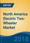 North America Electric Two-Wheeler Market, By Vehicle Type (Scooter/Moped and Motorcycle), By Battery Capacity (<25Ah and >25Ah), By Battery Type (Lead Acid & Li-ion), By Country (USA and Canada), Competition Forecast & Opportunities, 2013-2023 - Product Thumbnail Image
