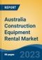 Australia Construction Equipment Rental Market Competition, Forecast and Opportunities, 2028 - Product Thumbnail Image