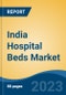 India Hospital Beds Market, By Region, Competition, Forecast and Opportunities, 2020-2030F - Product Image