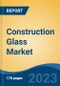 Construction Glass Market - Industry Size, Share, Trends, Opportunity, and Forecast, 2018-2028 - Product Thumbnail Image