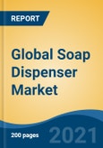 Global Soap Dispenser Market, By Type (Wall-Mounted and Counter-Mounted), By Product Type (Manual & Automatic), By Capacity (Below 250 ml, 250ml to 500 ml and Above 500ml), By Soap Type, By End User, By Distribution Channel, By Region, Competition, Opportunity & Forecast, 2026- Product Image