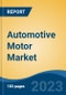 Automotive Motor Market - Global Industry Size, Share, Trends, Opportunity, and Forecast, 2018-2028 - Product Thumbnail Image