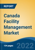 Canada Facility Management Market, By Service (Property, Cleaning, Security, Catering, Support, Others), By Type (Hard, Soft), By Application (Industrial, Commercial), By Region, 2017-2027- Product Image
