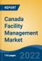Canada Facility Management Market, By Service (Property, Cleaning, Security, Catering, Support, Others), By Type (Hard, Soft), By Application (Industrial, Commercial), By Region, 2017-2027 - Product Thumbnail Image