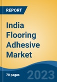 India Flooring Adhesive Market, Competition, Forecast and Opportunities, 2019-2029- Product Image