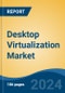 Desktop Virtualization Market - Global Industry Size, Share, Trends, Opportunity, & Forecast, 2019-2029F - Product Image