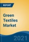 Green Textiles Market By Type (Organic, Man-Made Fibers, Recycled Fibers, Natural), By Raw Material (Plastic Waste, PET Bottles, Ground Coffee Beans, Plant Based Sources), By Application, By Company, By Region, Forecast & Opportunities, 2026 - Product Thumbnail Image