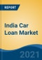 India Car Loan Market, By Type (New Car & Used Car), By Car Type (SUV; Hatchback; & Sedan), By Source (OEM; Bank; & Non-Banking Financial Company (NBFC)), By Percentage of Amount Sanctioned, By Type of City, By Tenure, Competition, Forecast & Opportunities, FY2026 - Product Thumbnail Image