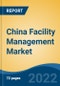 China Facility Management Market, By Sector (Organized, Unorganized), By Service (Property, Cleaning, Security, Support, Catering & Others), By Application, By Enterprise Size, By Service Delivery, and By Region, Competition Forecast & Opportunities, 2017-2027 - Product Thumbnail Image