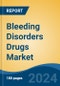 Bleeding Disorders Drugs Market - Global Industry Size, Share, Trends, Opportunity, & Forecast, 2019-2029F - Product Image