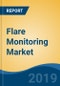 Flare Monitoring Market - Global Industry Size, Share, Trends, Opportunity, and Forecast, 2020-2030F - Product Image