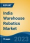 India Warehouse Robotics Market Competition Forecast & Opportunities, 2029 - Product Thumbnail Image