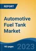 Automotive Fuel Tank Market - Global Industry Size, Share, Trends, Opportunity, and Forecast, 2018-2028- Product Image