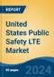 United States Public Safety LTE Market By Infrastructure (E-UTRAN, EPC, Others), By Services (Consulting, Integration, Maintenance, Others), By Deployment Model (Private, Commercial, Hybrid), By Application, By Region, Forecast & Opportunities, 2024 - Product Thumbnail Image