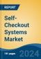 Self-Checkout Systems Market - Global Industry Size, Share, Trends, Opportunity, and Forecast, 2019-2029F - Product Thumbnail Image