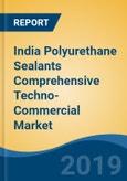 India Polyurethane Sealants Comprehensive Techno-Commercial Market Study, 2013-2030- Product Image