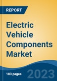 Electric Vehicle Components Market - Global Industry Size, Share, Trends, Opportunity, and Forecast, 2018-2028- Product Image