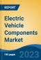 Electric Vehicle Components Market - Global Industry Size, Share, Trends, Opportunity, and Forecast, 2018-2028 - Product Image