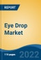 Eye Drop Market By Type (Prescription v/s Over-the-Counter), By Drug Class (Anti-allergy, Anti-glaucoma, Anti-inflammatory, Anti-VEGF, and Others), By Disease Indication, By Distribution Channel, By Region, Competition Forecast and Opportunities, 2027 - Product Thumbnail Image