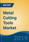 Metal Cutting Tools Market - Global Industry Size, Share, Trends, Opportunity, and Forecast, 2020-2030F - Product Thumbnail Image