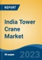 India Tower Crane Market, Competition, Forecast & Opportunities, 2029 - Product Thumbnail Image