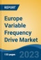 Europe Variable Frequency Drive Market, Competition, Forecast and Opportunities, 2018-2028 - Product Image