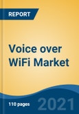 Voice over WiFi Market, By Technology (CSFB, VoLGA, VoIMS), By Voice Client (Integrated VoWiFi, Separate VoWiFi, Browser VoWiFi), By Device Type (Smartphone, Router, Wireless Modem, Others), By End User, By Region, Forecast & Opportunities, 2026- Product Image