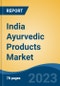 India Ayurvedic Products Market, Competition, Forecast & Opportunities, 2019-2029 - Product Thumbnail Image