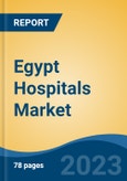 Egypt Hospitals Market, By Ownership (Public v/s Private), By Type (General, Specialty, Multi- Specialty), By Type of Services (In-Patient Services v/s Out-Patient Services), By Bed Capacity, By Region, Competition Forecast & Opportunities, 2027- Product Image