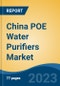 China POE Water Purifiers Market Competition Forecast & Opportunities, 2028 - Product Image