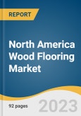 North America Wood Flooring Market Size, Share & Trends Analysis Report By Product (Solid, Engineered), By Wood Type, By Application, By End-use, By Country, And Segment Forecasts, 2023 - 2030- Product Image