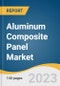 Aluminum Composite Panel Market Size, Share & Trends Analysis Report by Product (PVDF, Polyester, Laminating Coating, Oxide Film), Application (Construction, Automotive, Railways), Region, and Segment Forecasts, 2023-2030 - Product Image