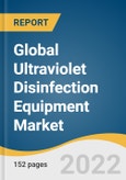 Global Ultraviolet Disinfection Equipment Market Size, Share & Trends Analysis Report by Component Type (UV Lamps, Quartz Sleeves), by Application, by End-use, by Region, and Segment Forecasts, 2022-2030- Product Image
