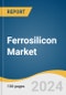 Ferrosilicon Market Size, Share & Trends Analysis Report By Application (Deoxidizer, Inoculants), By End-use (Carbon & Other Alloy Steel, Stainless Steel, Electric Steel, Cast Iron), By Region, And Segment Forecasts, 2024 - 2030 - Product Image