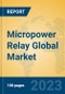 Micropower Relay Global Market Insights 2023, Analysis and Forecast to 2028, by Manufacturers, Regions, Technology, Application, Product Type - Product Thumbnail Image