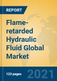 Flame-retarded Hydraulic Fluid Global Market Insights 2021, Analysis and Forecast to 2026, by Manufacturers, Regions, Technology, Application, Product Type- Product Image