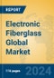 Electronic Fiberglass Global Market Insights 2024, Analysis and Forecast to 2029, by Manufacturers, Regions, Technology, Application - Product Image