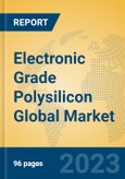 Electronic Grade Polysilicon Global Market Insights 2023, Analysis and Forecast to 2028, by Manufacturers, Regions, Technology, Application, Product Type- Product Image