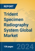 Trident Specimen Radiography System Global Market Insights 2024, Analysis and Forecast to 2029, by Manufacturers, Regions, Technology, Application- Product Image