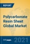 Polycarbonate Resin Sheet Global Market Insights 2021, Analysis and Forecast to 2026, by Manufacturers, Regions, Technology, Application - Product Thumbnail Image