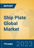 Ship Plate Global Market Insights 2023, Analysis and Forecast to 2028, by Manufacturers, Regions, Technology, Product Type- Product Image