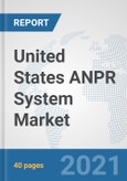 United States ANPR System Market: Prospects, Trends Analysis, Market Size and Forecasts up to 2026- Product Image