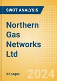 Northern Gas Networks Ltd - Strategic SWOT Analysis Review- Product Image